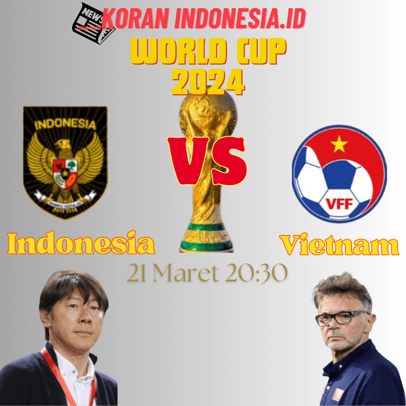 21-03-2024 – World Cup : Indonesia – Vietnam Ambisi Indonesia Harus Menang Untuk Melawan Vietnam, Strategi Yang Dibuat Tae-Yong Shin